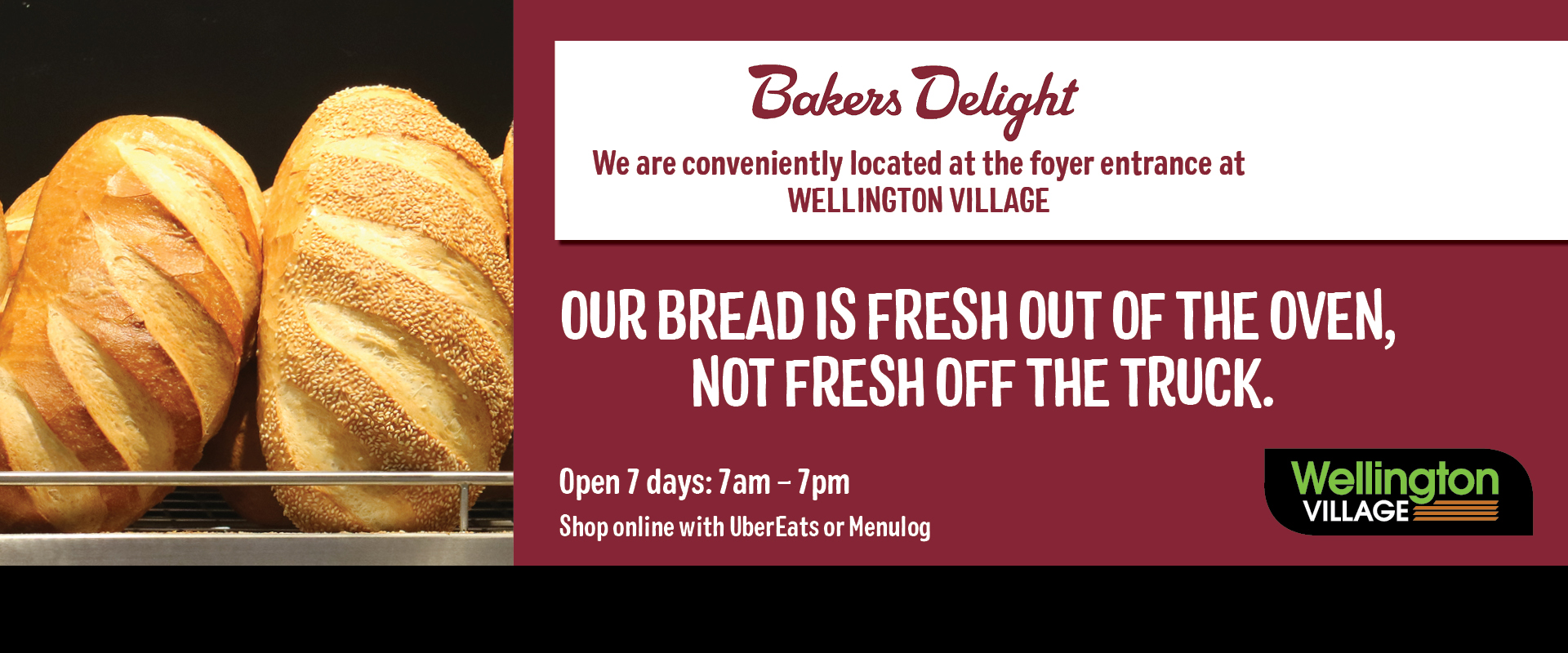 ad for Bakers Delight at Wellington Village Shopping Centre Rowville open 7 days 7am to 7pm